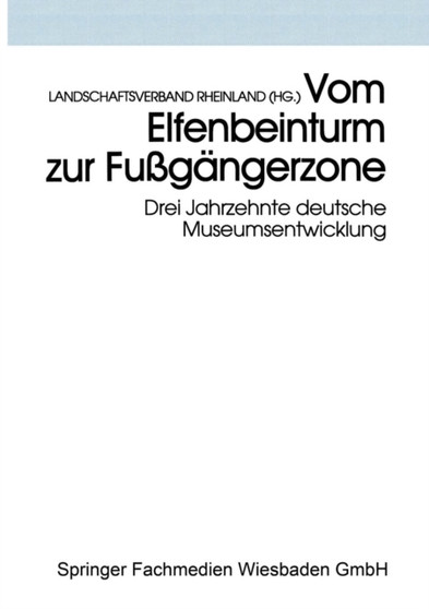 Vom Elfenbeinturm zur Fussgangerzone : Drei Jahrzehnte deutsche Museumsentwicklung Versuch einer Bilanz und Standortbestimmung : 61