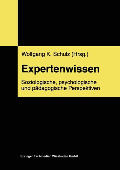 Expertenwissen : Soziologische, psychologische und padagogische Perspektiven