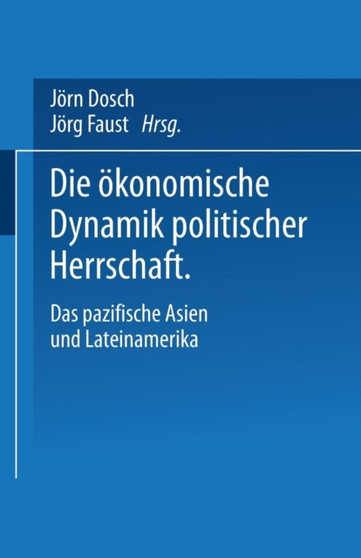 Die oekonomische Dynamik politischer Herrschaft : Das pazifische Asien und Lateinamerika