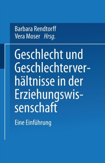 Geschlecht und Geschlechterverhaltnisse in der Erziehungswissenschaft : Eine Einfuhrung