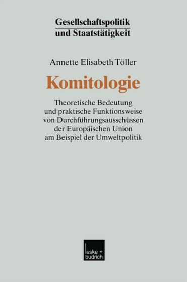Komitologie : Theoretische Bedeutung und praktische Funktionsweise von Durchfuhrungsausschussen der Europaischen Union am Beispiel der Umweltpolitik : 21