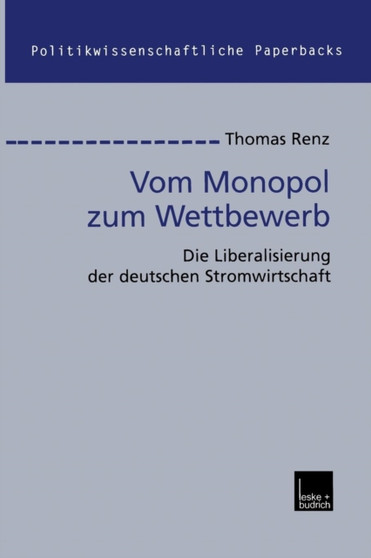 Vom Monopol zum Wettbewerb : Die Liberalisierung der deutschen Stromwirtschaft : 34
