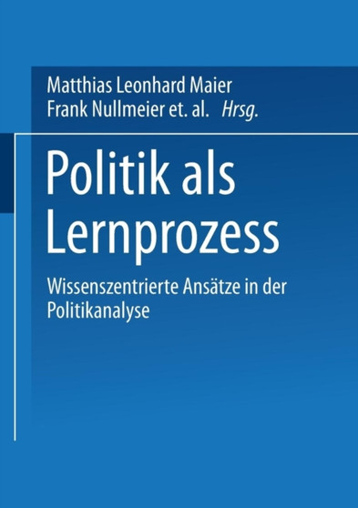 Politik als Lernprozess : Wissenszentrierte Ansatze der Politikanalyse