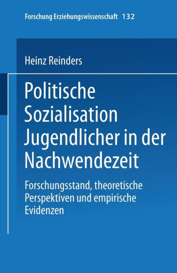 Politische Sozialisation Jugendlicher in der Nachwendezeit : Forschungsstand, theoretische Perspektiven und empirische Evidenzen : 132