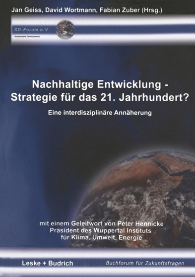 Nachhaltige Entwicklung - Strategie fur das 21. Jahrhundert? : Eine interdisziplinare Annaherung