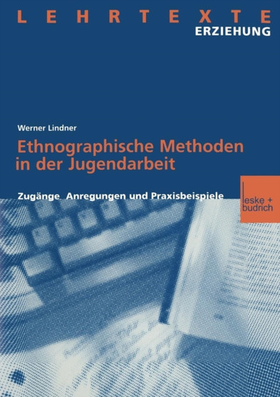 Ethnographische Methoden in der Jugendarbeit : Zugange, Anregungen und Praxisbeispiele