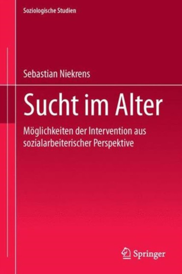 Sucht im Alter : Moeglichkeiten der Intervention aus sozialarbeiterischer Perspektive : 40