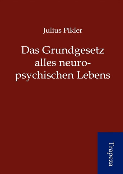 Das Grundgesetz Alles Neuro-Psychischen Lebens