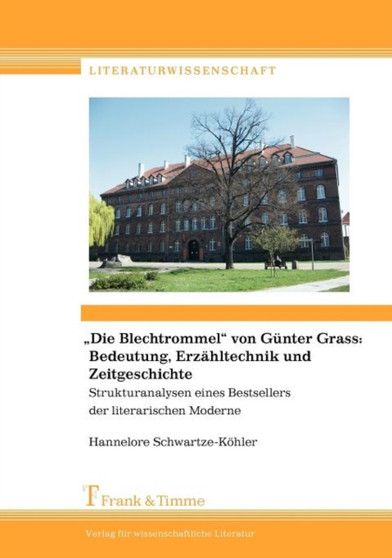 "Die Blechtrommel" Von Gunter Grass : Bedeutung, Erzahltechnik Und Zeitgeschichte. Strukturanalysen Eines Bestsellers Der Literarischen Moderne