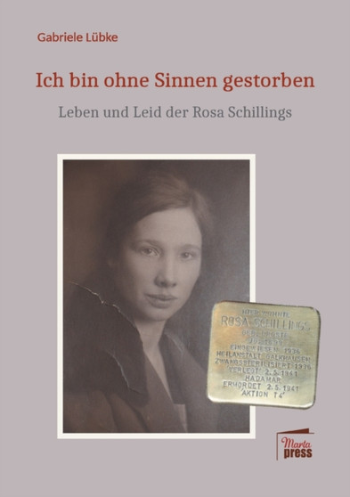 Ich bin ohne Sinnen gestorben! : Leben und Leid der Rosa Schillings