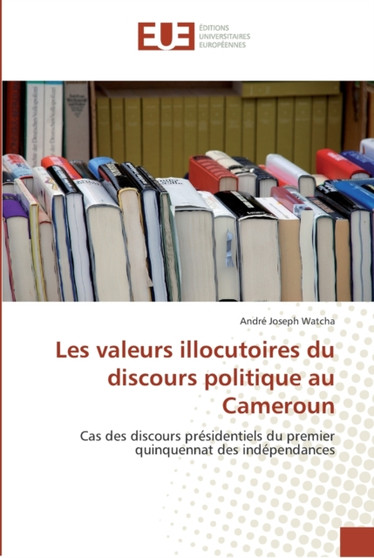 Les valeurs illocutoires du discours politique au cameroun