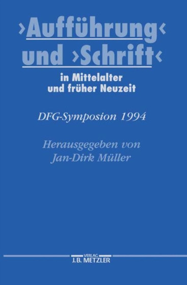 "Auffuhrung" und "Schrift" in Mittelalter und fruher Neuzeit : DFG-Symposion 1994