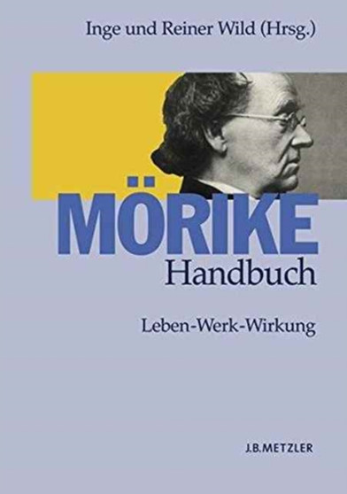 Moerike-Handbuch : Leben - Werk - Wirkung