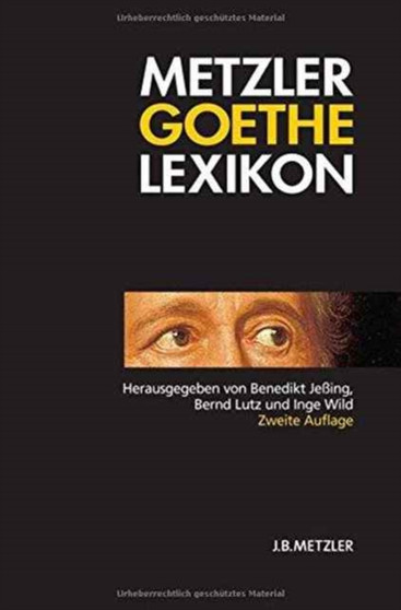 Metzler Goethe Lexikon : Personen - Sachen - Begriffe