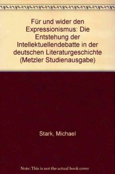 Fur und wider den Expressionismus : Die Entstehung der Intellektuellendebatte in der deutschen Literaturgeschichte