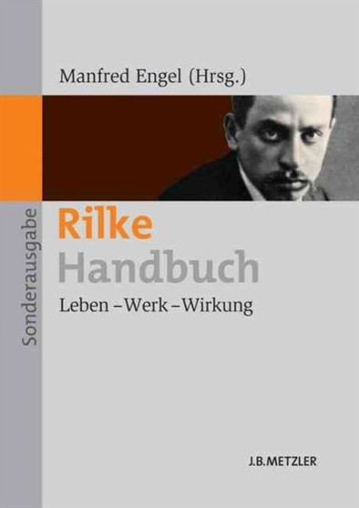 Rilke-Handbuch : Leben - Werk - Wirkung