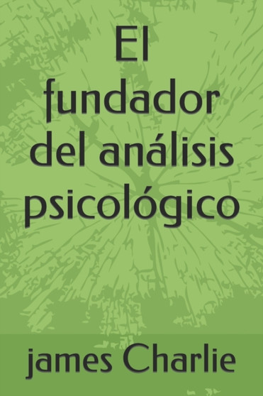 El fundador del analisis psicologico
