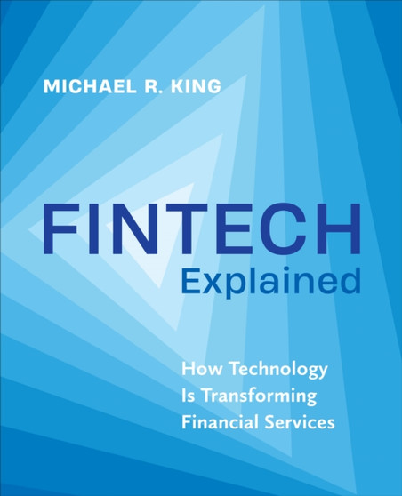 Fintech Explained : How Technology Is Transforming Financial Services
