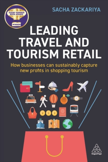 Leading Travel and Tourism Retail : How Businesses Can Sustainably Capture New Profits in Shopping Tourism