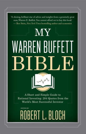 My Warren Buffett Bible : A Short and Simple Guide to Rational Investing: 284 Quotes from the World's Most Successful Investor