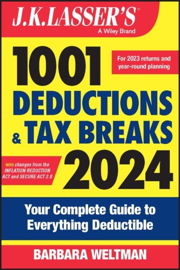 J.K. Lasser's 1001 Deductions and Tax Breaks 2024 : Your Complete Guide to Everything Deductible