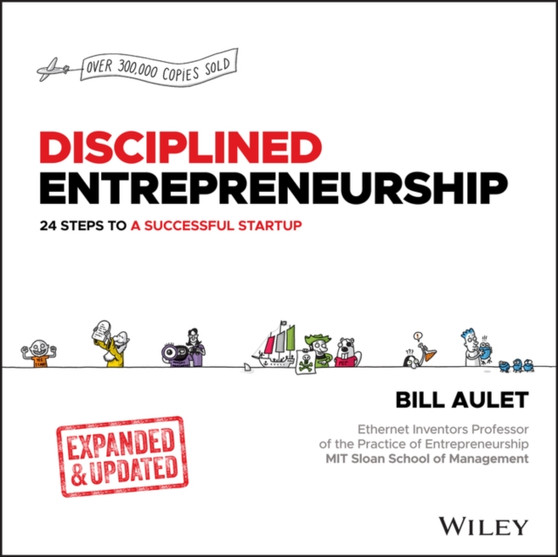 Disciplined Entrepreneurship Expanded & Updated : 24 Steps to a Successful Startup