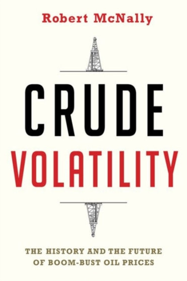 Crude Volatility : The History and the Future of Boom-Bust Oil Prices