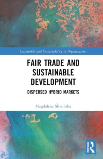 Fair Trade and Sustainable Development : Dispersed Hybrid Markets