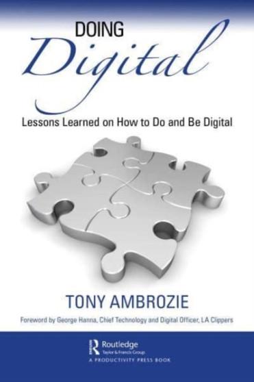 Doing Digital : Lessons Learned on How to Do and Be Digital