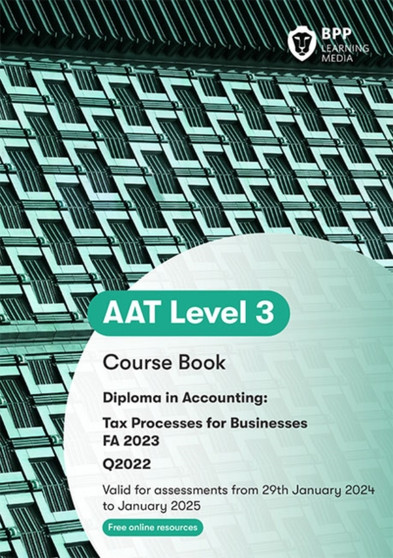 AAT Tax Processes for Businesses : Course Book