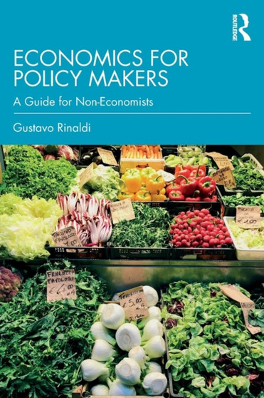 Economics for Policy Makers : A Guide for Non-Economists