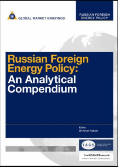 Russian Foreign Energy Policy : An Analytical Compendium