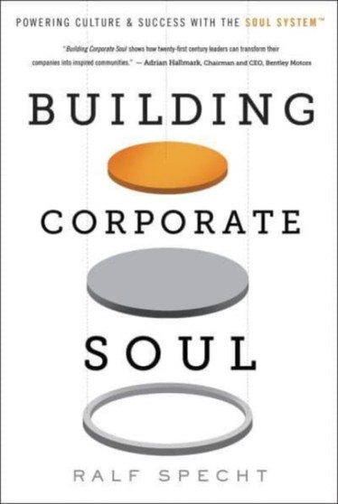 Building Corporate Soul : Powering Culture & Success with the Soul System(tm)