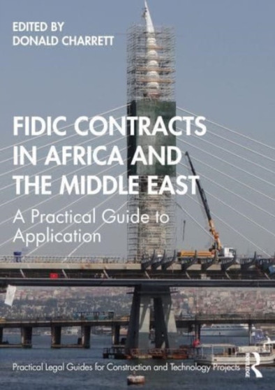 FIDIC Contracts in Africa and the Middle East : A Practical Guide to Application