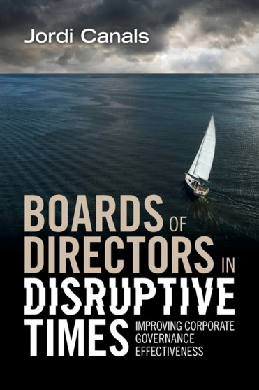 Boards of Directors in Disruptive Times : Improving Corporate Governance Effectiveness Boards of Directors in Disruptive Times : Improving Corporate Governance Effectiveness