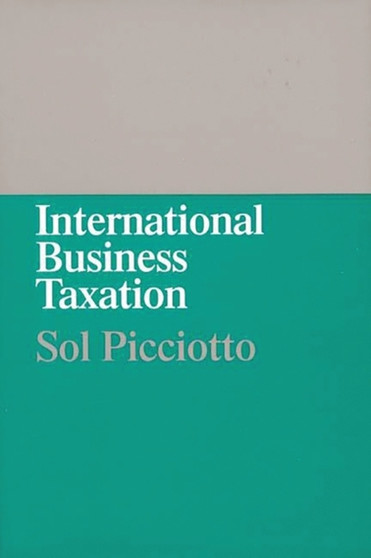 International Business Taxation : A Study in the Internationalization of Business Regulation