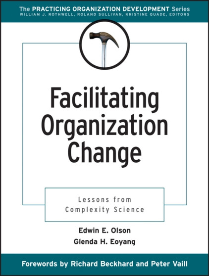 Facilitating Organization Change : Lessons from Complexity Science