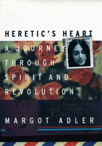 Heretic's Heart : A Journey through Spirit and Revolution