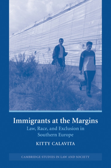 Immigrants at the Margins : Law, Race, and Exclusion in Southern Europe