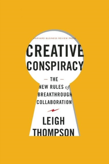 Creative Conspiracy : The New Rules of Breakthrough Collaboration