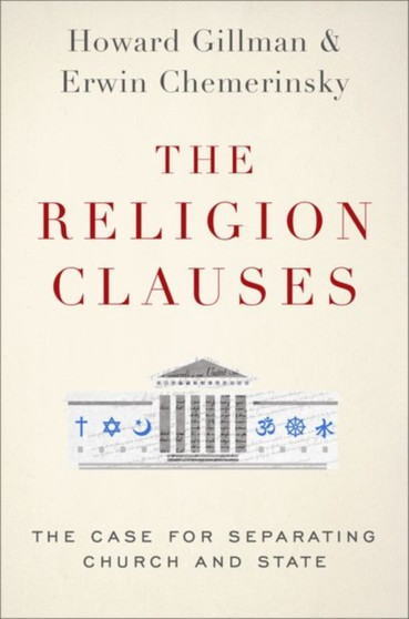 The Religion Clauses : The Case for Separating Church and State