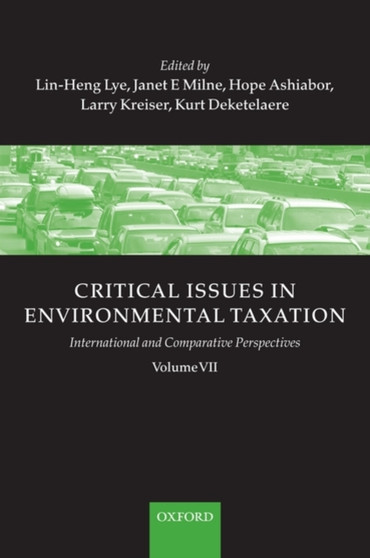 Critical Issues in Environmental Taxation : Volume VII: International and Comparative Perspectives : VII