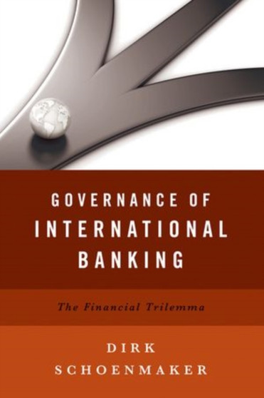 Governance of International Banking : The Financial Trilemma