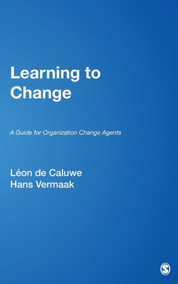 Learning to Change : A Guide for Organization Change Agents