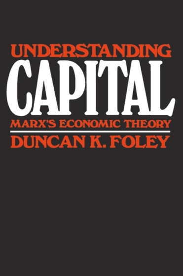 Understanding Capital : Marx???s Economic Theory
