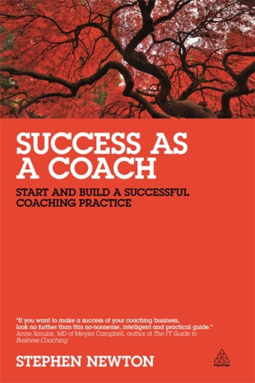 Success as a Coach : Start and Build a Successful Coaching Practice