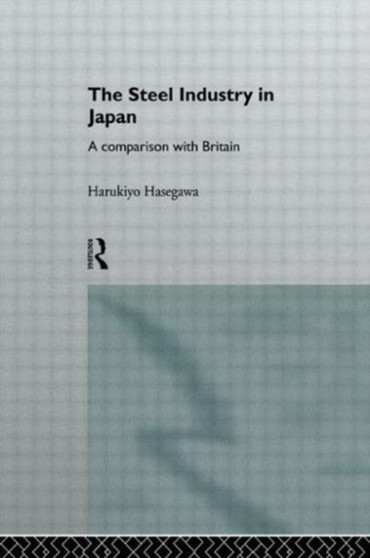 The Steel Industry in Japan : A Comparison with Britain