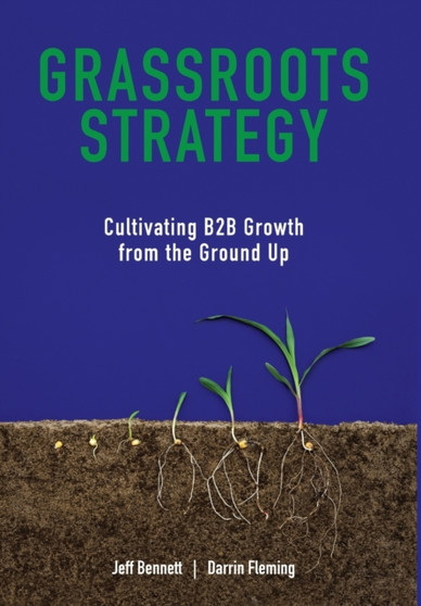 Grassroots Strategy : Cultivating B2B Growth from the Ground Up