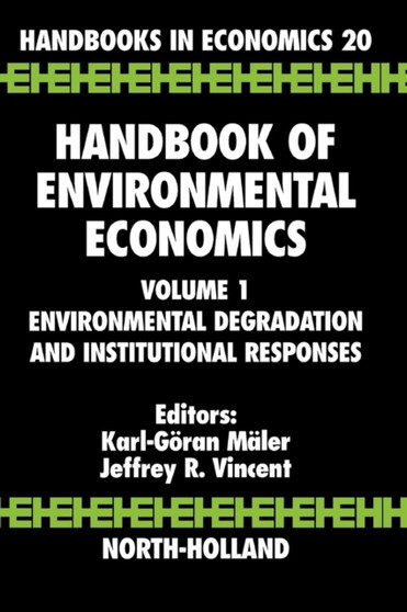 Handbook of Environmental Economics : Environmental Degradation and Institutional Responses Volume 1