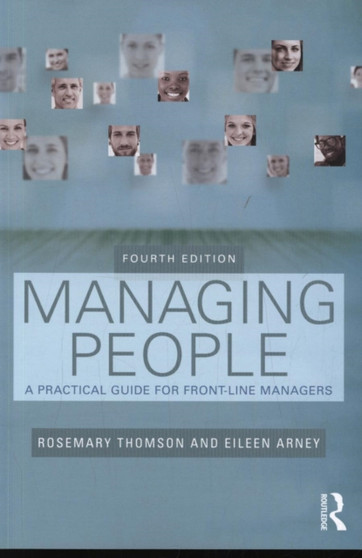 Managing People : A Practical Guide for Front-line Managers